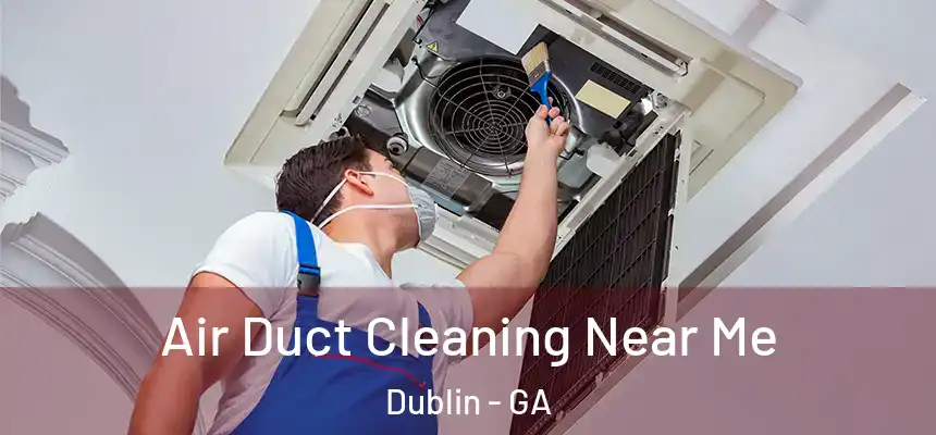  Air Duct Cleaning Near Me Dublin - GA
