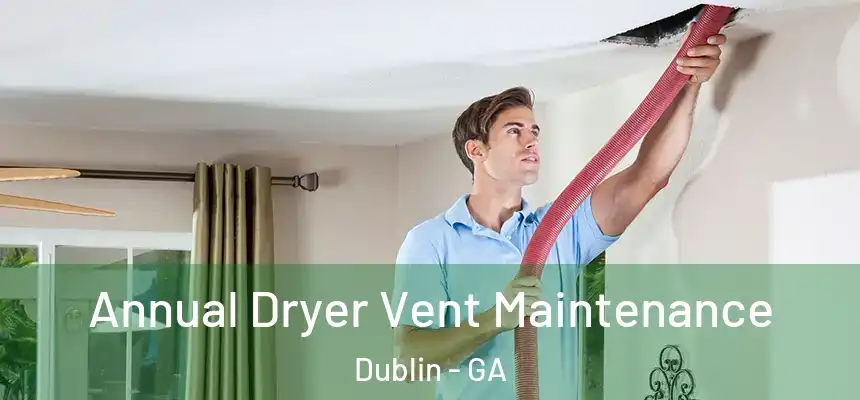  Annual Dryer Vent Maintenance Dublin - GA