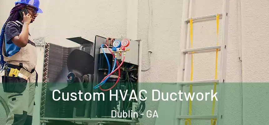  Custom HVAC Ductwork Dublin - GA