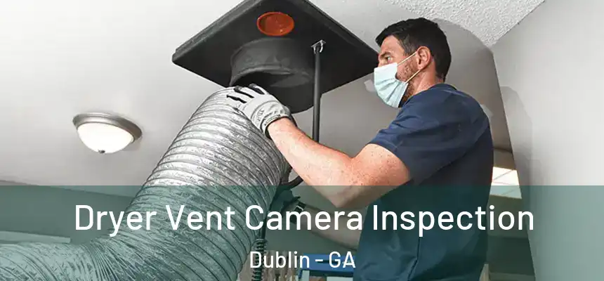  Dryer Vent Camera Inspection Dublin - GA