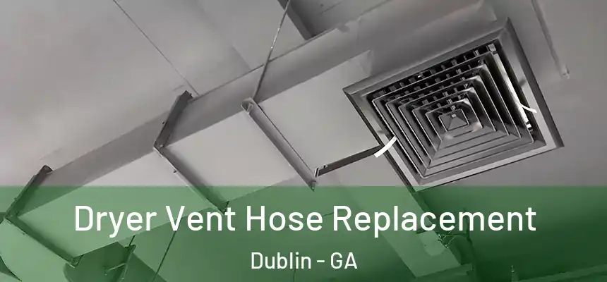  Dryer Vent Hose Replacement Dublin - GA