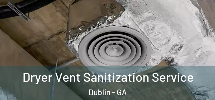  Dryer Vent Sanitization Service Dublin - GA