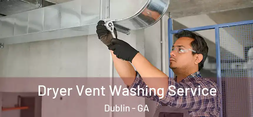  Dryer Vent Washing Service Dublin - GA