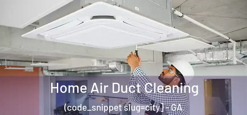  Home Air Duct Cleaning (code_snippet slug=city] - GA