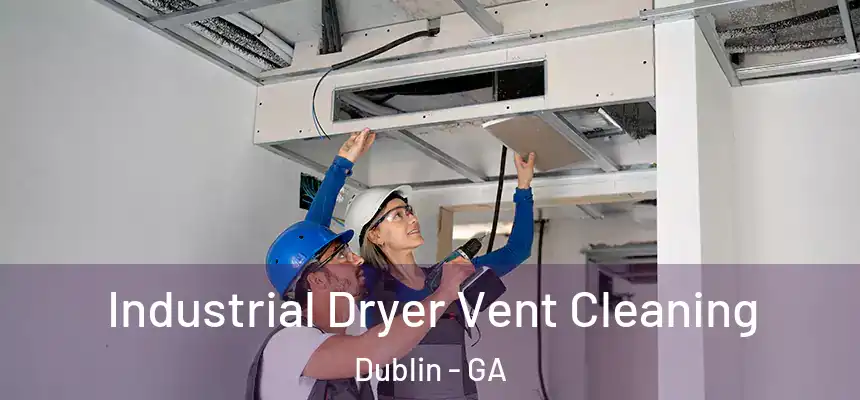  Industrial Dryer Vent Cleaning Dublin - GA