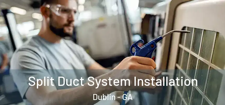  Split Duct System Installation Dublin - GA