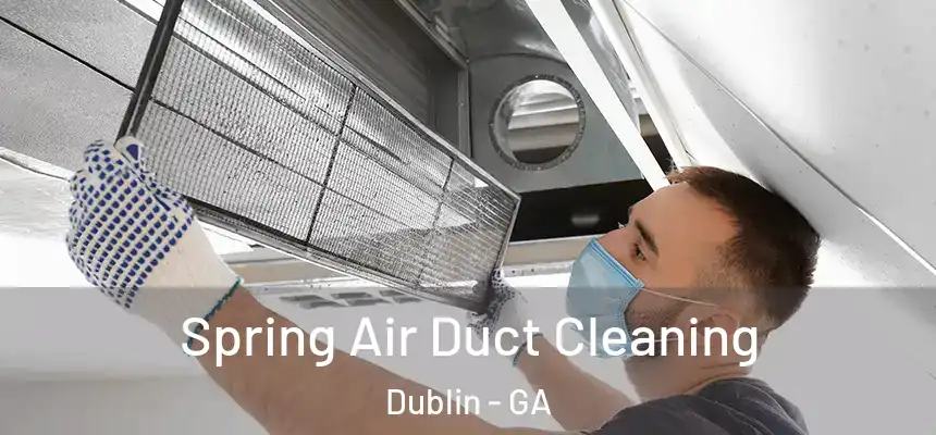  Spring Air Duct Cleaning Dublin - GA