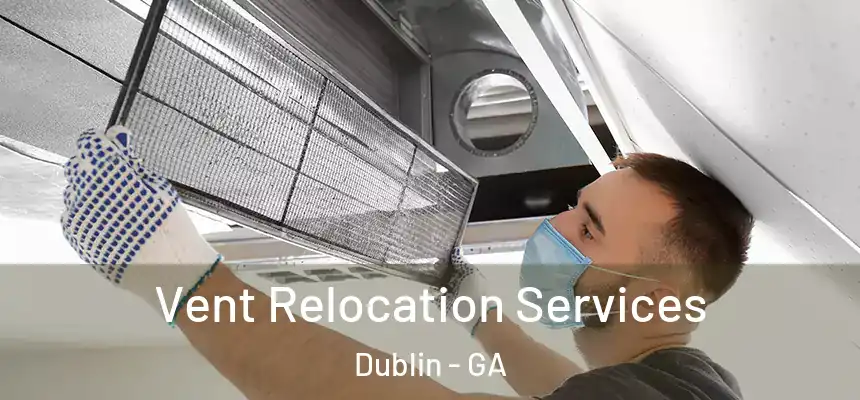  Vent Relocation Services Dublin - GA