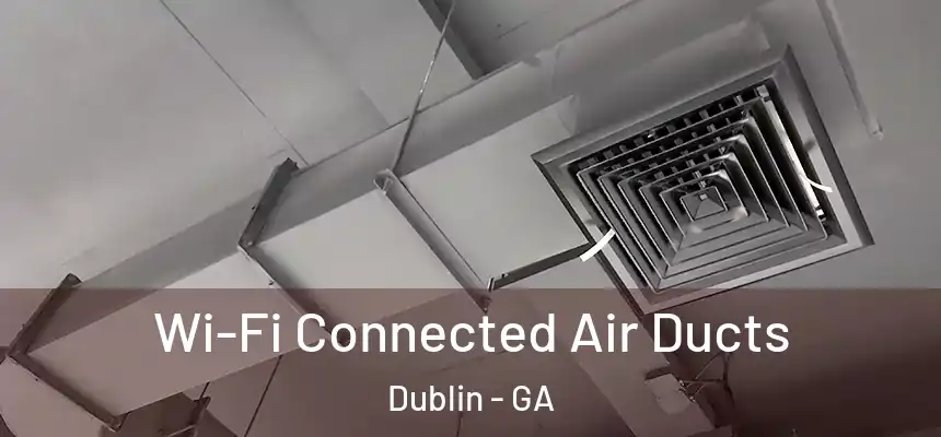  Wi-Fi Connected Air Ducts Dublin - GA
